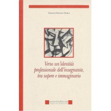 Verso un'identità professionale dell'insegnate tra sapere e immaginario di Teresa Grange Sergi
